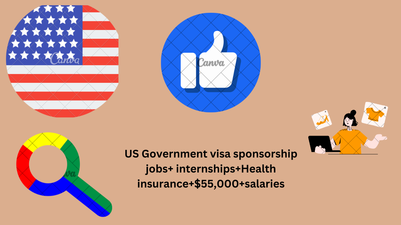 The US Government visa sponsorship jobs in 2024|Apply Now