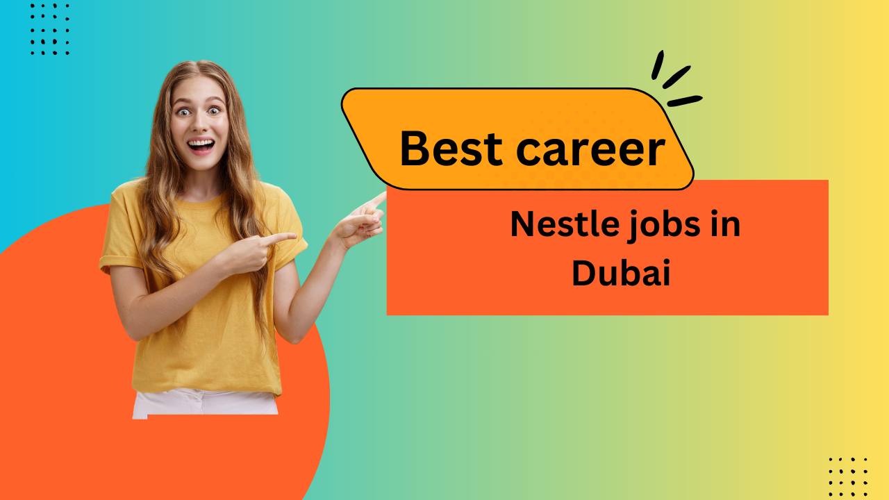 Nestle jobs in Dubai in August 2024