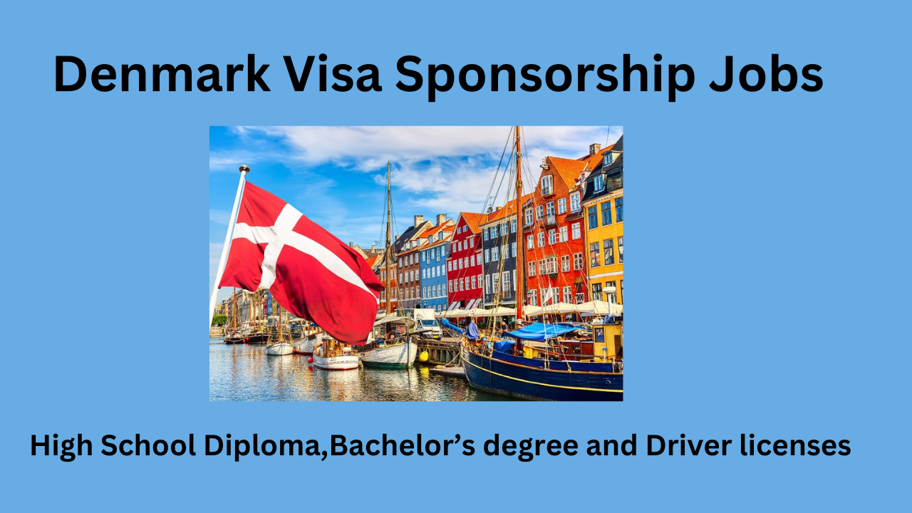 Denmark Visa Sponsorship jobs|Apply now