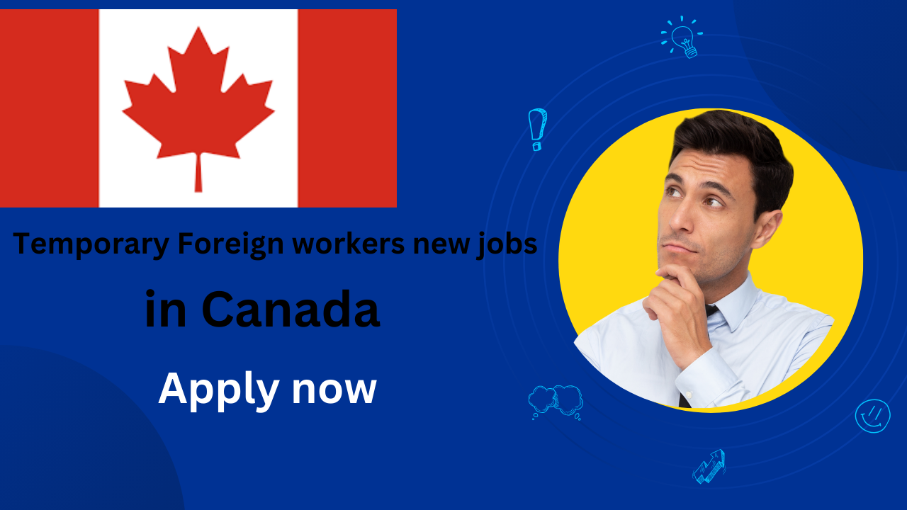 Temporary Foreign workers new jobs in Canada